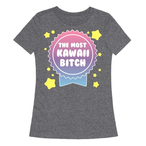 The Most Kawaii Bitch Womens T-Shirt