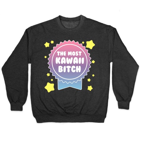 The Most Kawaii Bitch Pullover