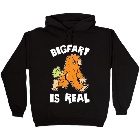 Bigfart Is Real Hooded Sweatshirt