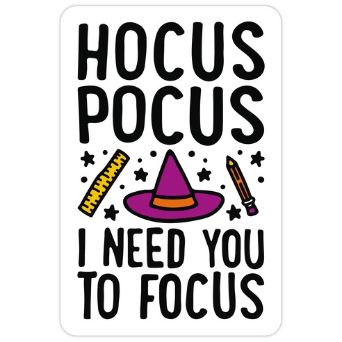 Hocus Pocus I Need You To Focus Die Cut Sticker