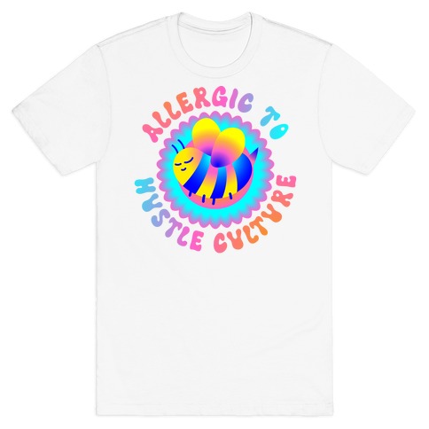 Allergic To Hustle Culture  T-Shirt