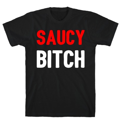 Saucy Bitch T-Shirt