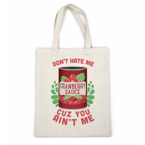 Don't Hate Me Cuz You Ain't Me Casual Tote