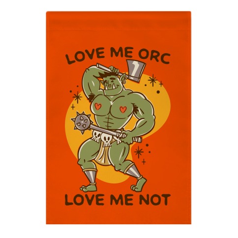 Love Me Orc Love Me Not Garden Flag
