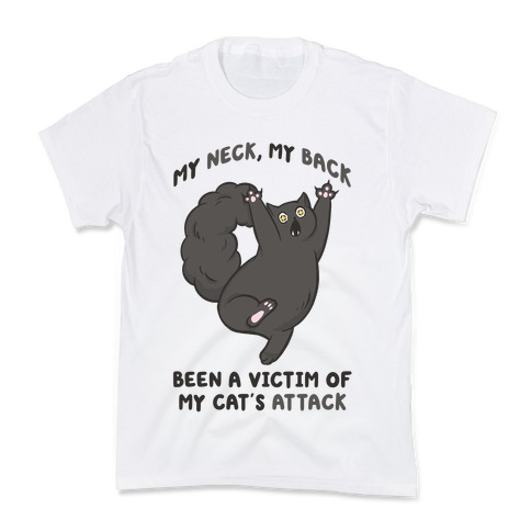 My Neck My Back Been a Victim of My Cat's Attack Kids T-Shirt