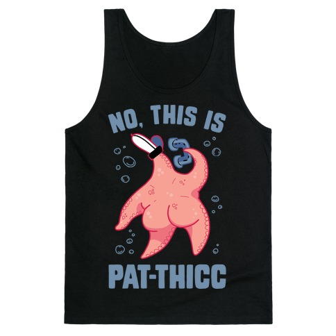 No, This Is Pat-THICC Tank Top