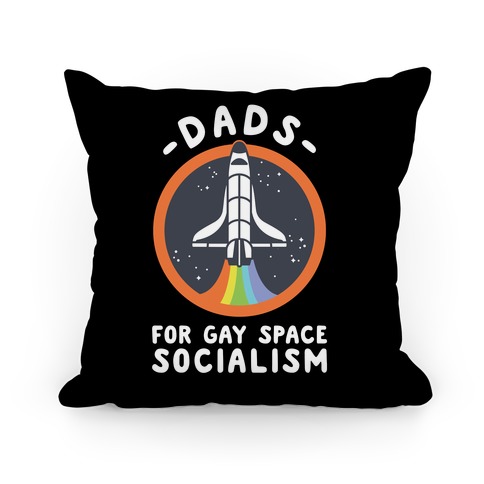 Dads For Gay Space Socialism Pillow