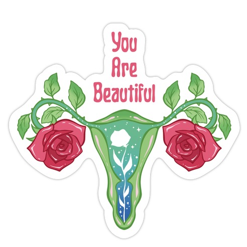You Are Beautiful Rose Uterus Die Cut Sticker