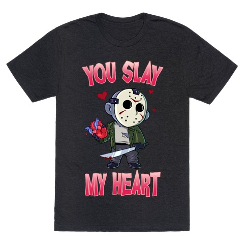 You Slay My Heart T-Shirt