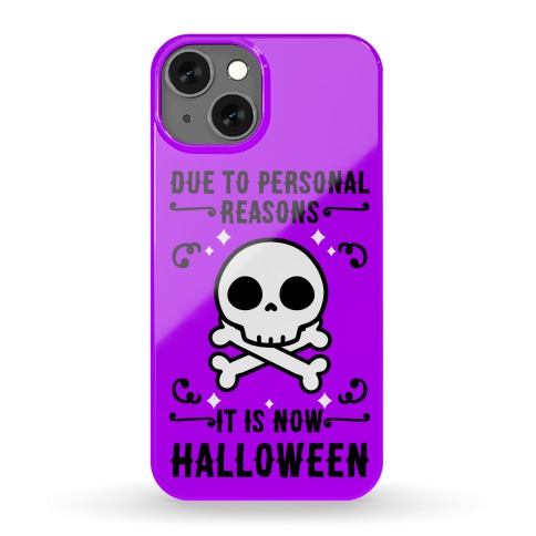 Due To Personal Reasons It Is Now Halloween Skull (Black Text) Phone Case