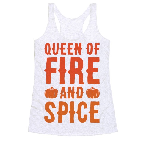 Queen of Fire and Spice Parody Racerback Tank Top