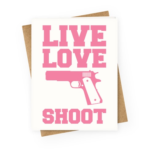 Live Love Shoot Greeting Card