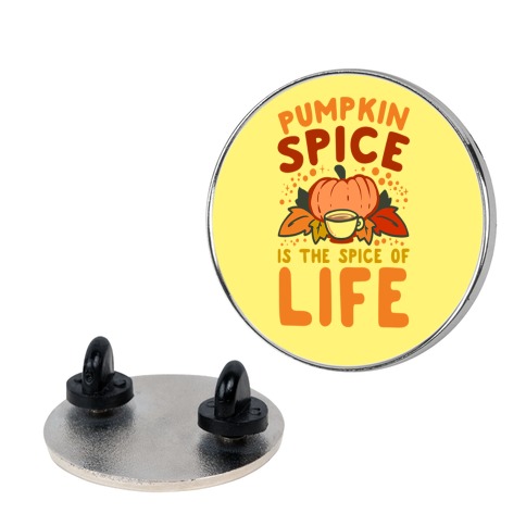 Pumpkin Spice is the Spice of Life Pin