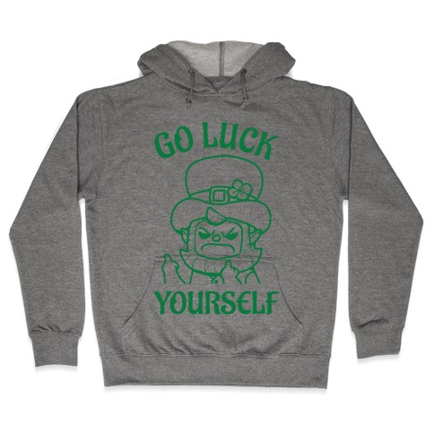 Go Luck Yourself Hooded Sweatshirt