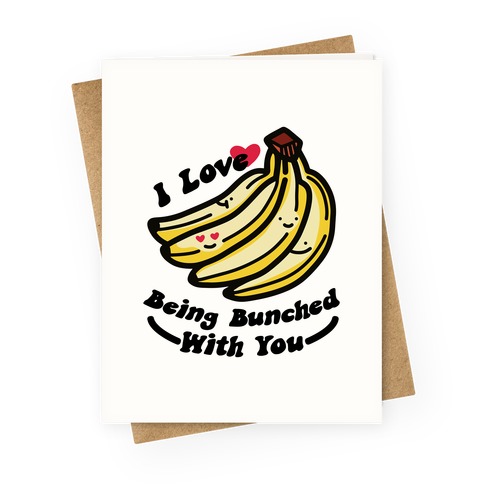 I Love Being Bunched With You Greeting Card
