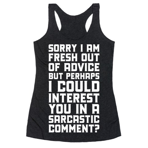 Sorry I am Fresh Out of Advice Sarcastic Racerback Tank Top