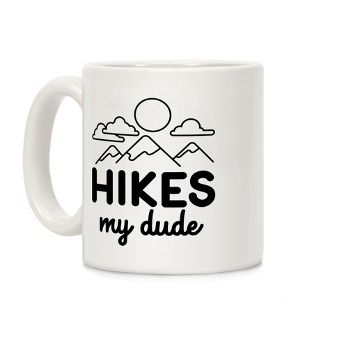 HIKES My Dude Coffee Mug