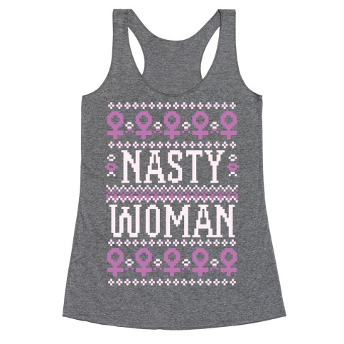 Nasty Woman Ugly Sweater Racerback Tank Top