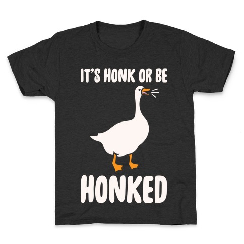 It's Honked Or Get Honked White Print Kids T-Shirt