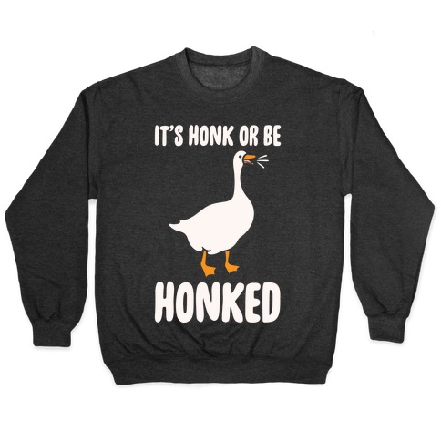 It's Honked Or Get Honked White Print Pullover
