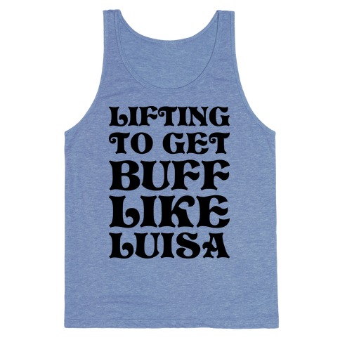 Lifting To Get Buff Like Luisa Tank Top