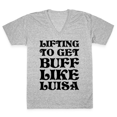Lifting To Get Buff Like Luisa V-Neck Tee Shirt