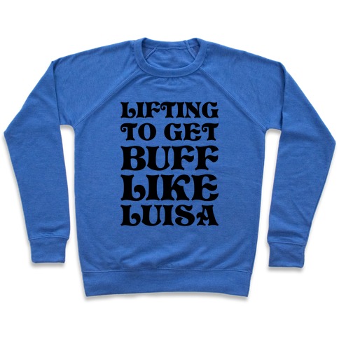 Lifting To Get Buff Like Luisa Pullover