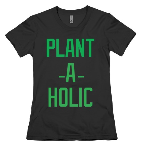 Plantaholic Womens T-Shirt