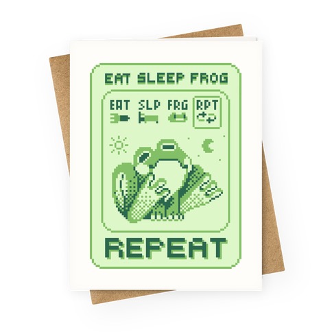 EAT, SLEEP, FROG, REPEAT Greeting Card