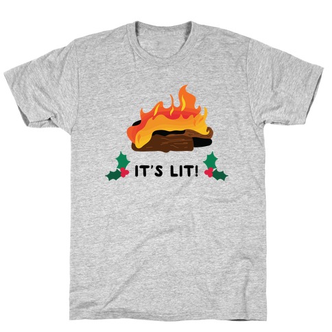 It's Lit! Yule Log T-Shirt