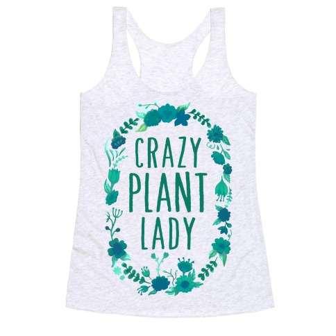 Crazy Plant Lady Racerback Tank Tops | LookHUMAN