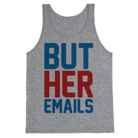 But Her Emails  Tank Top