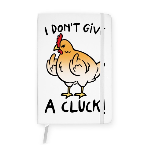 I Don't Give A Cluck Notebook