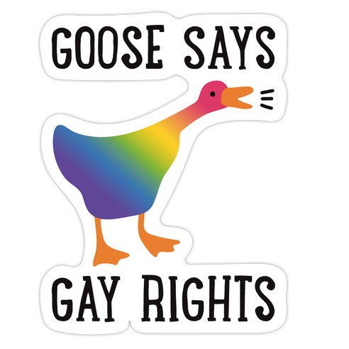 Goose Says Gay Rights Die Cut Sticker