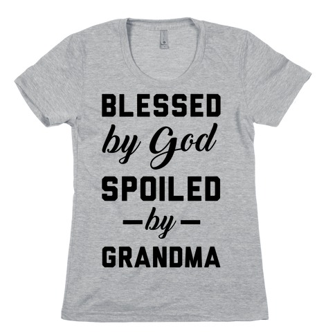 Blessed By God Spoiled By Grandma Womens T-Shirt