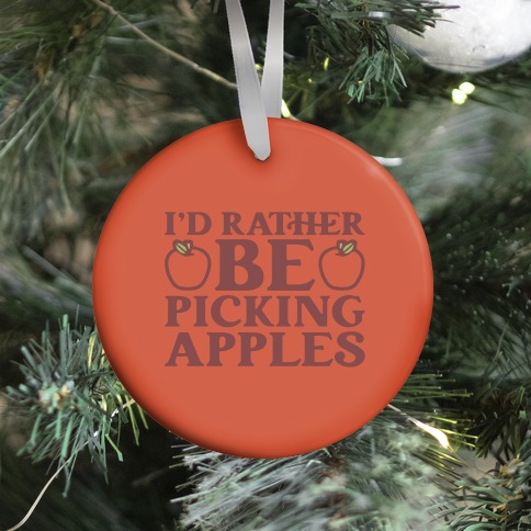 I'd Rather Be Apple Picking Ornament