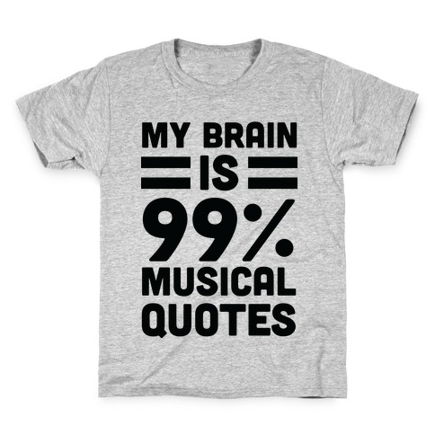 My Brain Is 99% Musical Quotes Kids T-Shirt