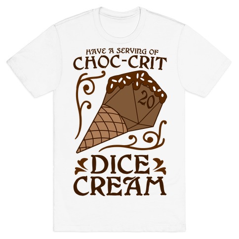 Have A Serving Of Choc-Crit Dice Cream T-Shirt