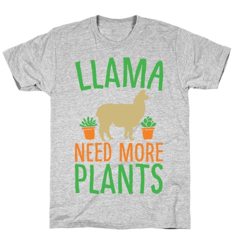 Llama Need More Plants T-Shirt