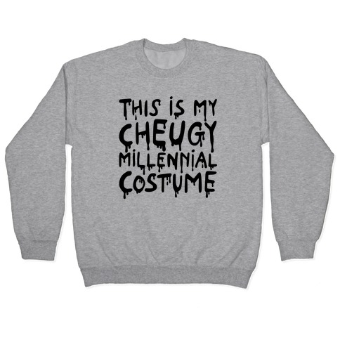 This Is My Cheugy Millennial Costume Pullover