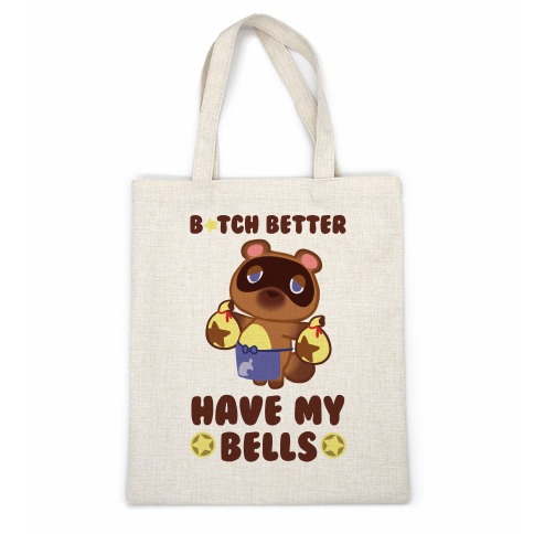 B*tch Better Have My Bells - Animal Crossing Casual Tote