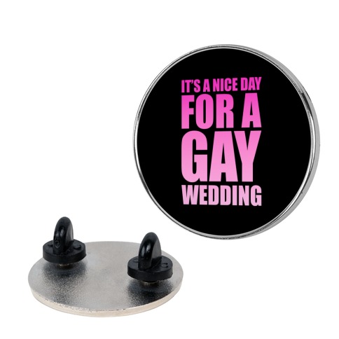 Nice Day for a Gay Wedding Pin