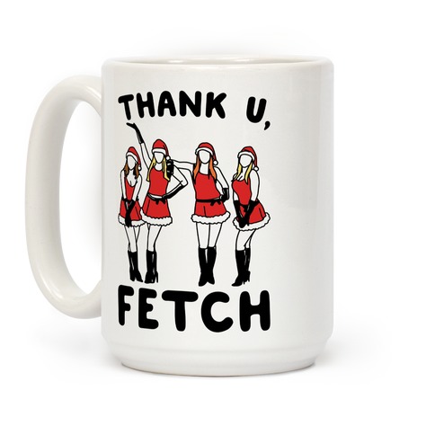 Thank U, Fetch Parody Coffee Mugs