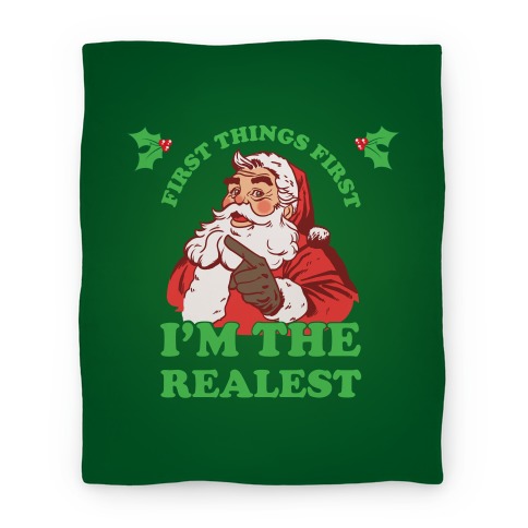 First Things First I'm The Realest (Fancy Santa) Blanket