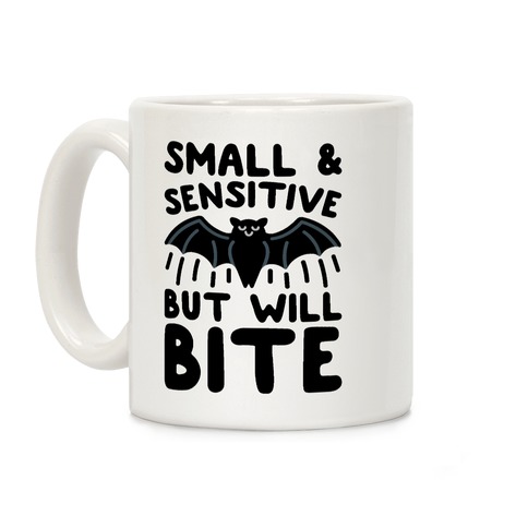 Small & Sensitive But Will Bite Coffee Mug