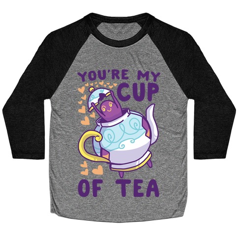 You're My Cup of Tea - Polteageist Baseball Tee