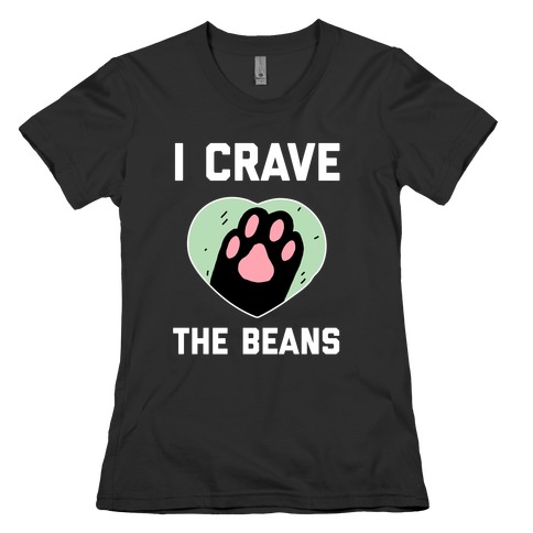 I Crave The Beans Womens T-Shirt
