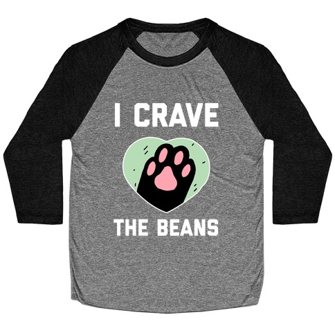 I Crave The Beans Baseball Tee