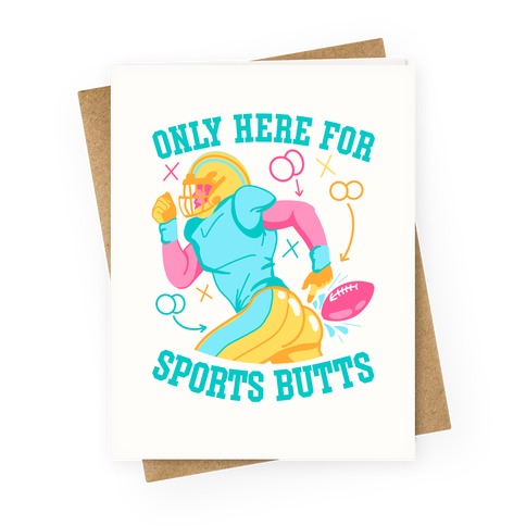 Only Here for Sports Butts Greeting Card