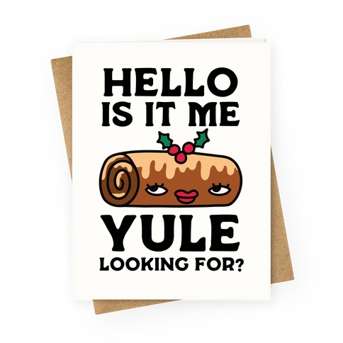 Hello Is It Me Yule Looking For? Greeting Card